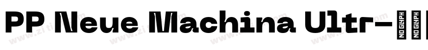 PP Neue Machina Ultr字体转换 PP Neue Machina Ultr字体转换